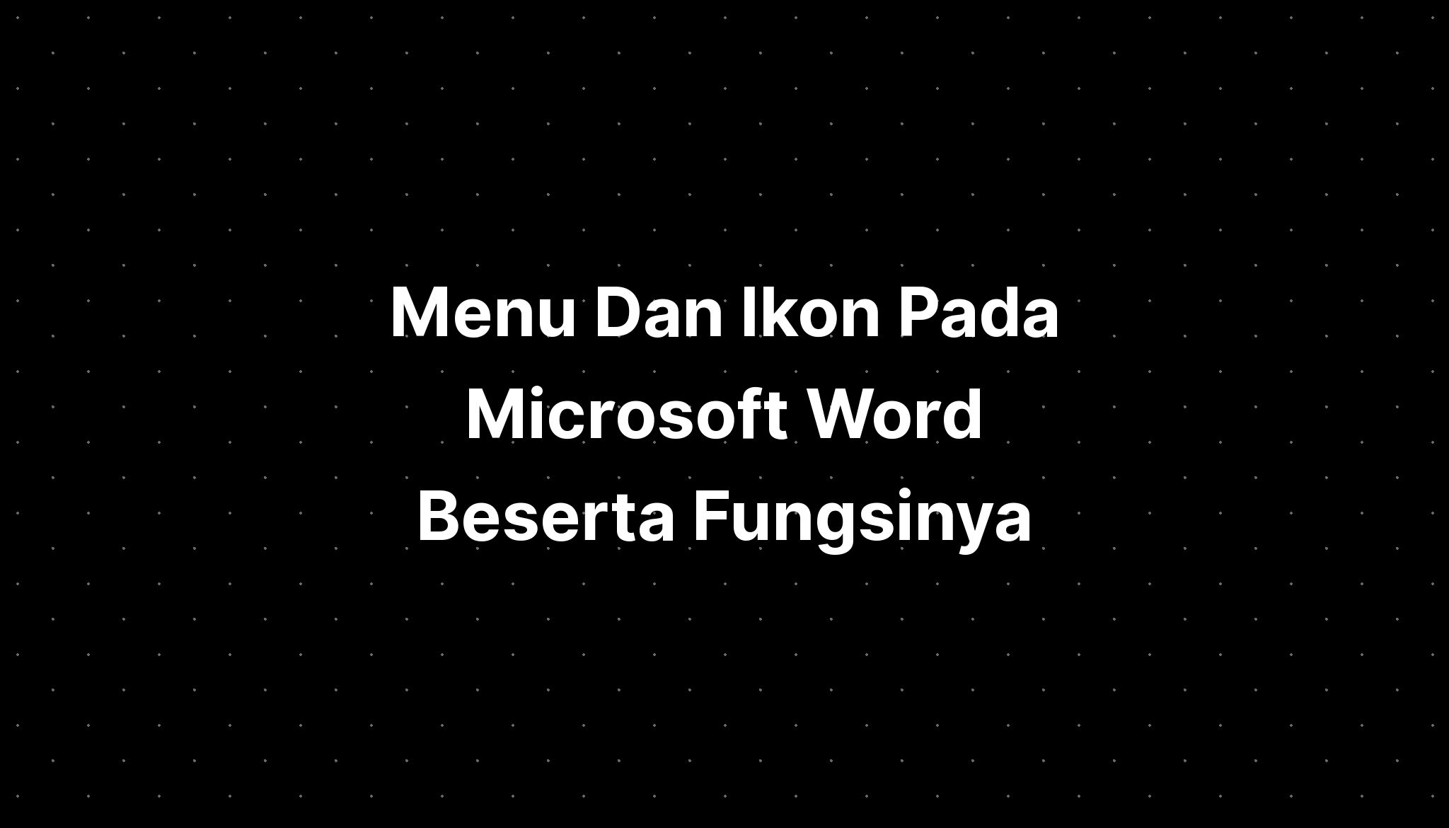 Menu Dan Ikon Pada Microsoft Word Beserta Fungsinya Imagesee